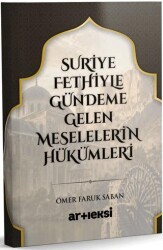 Suriye Fethiyle Gündeme Gelen Meselelerin Hükümleri - Artı Eksi Yayınları