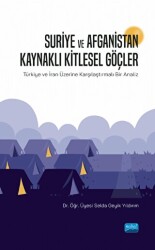 Suriye ve Afganistan Kaynaklı Kitlesel Göçler - Nobel Akademik Yayıncılık