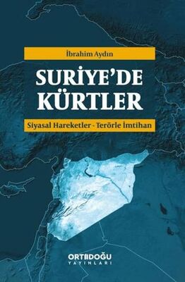 Suriye`de Kürtler: Siyasal Hareketler - Terörle İmtihan - 1