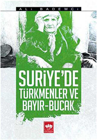 Suriye`de Türkmenler ve Bayır - Bucak - Ötüken Neşriyat