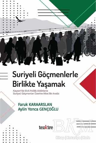 Suriyeli Göçmenlerle Birlikte Yaşamak - Tezkire