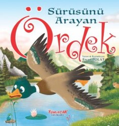 Sürüsünü Arayan Ördek - Yumurcak Yayınları
