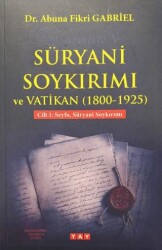 Süryani Soykırımı ve Vatikan 1800-1925 Cilt 1 - YAY - Yeni Anadolu Yayınları