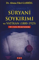 Süryani Soykırımı ve Vatikan 1800-1925 Cilt 1 - YAY - Yeni Anadolu Yayınları