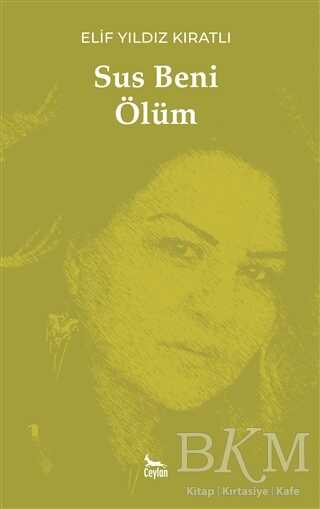 Sus Beni Ölüm - Ceylan Yayınları