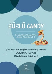 Süslü Candy - Çocuklar İçin Bilişsel Davranışçı Terapi Öyküleri 7-12 Yaş Siyah Beyaz Düşünce - Akademisyen Kitabevi