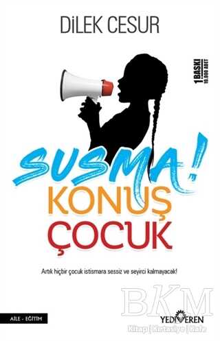 Susma! Konuş Çocuk - Yediveren Yayınları