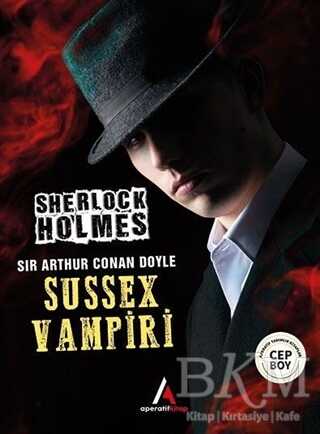Sussex Vampiri - Sherlock Holmes - Aperatif Kitap Yayınları