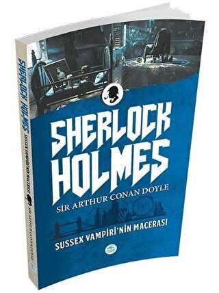 Sussex Vampiri`nin Macerası - Sherlock Holmes - Maviçatı Yayınları