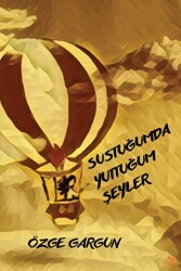 Sustuğumda Yuttuğum Şeyler - Cinius Yayınları