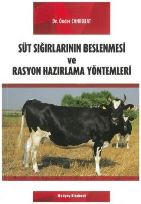 Süt Sığırlarının Beslenmesi ve Rasyon Hazırlama Yöntemleri kapağı