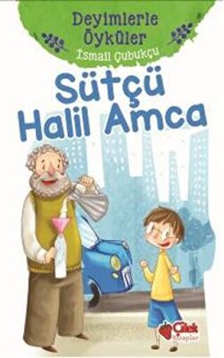 Sütçü Halil Amca - Deyimlerle Öyküler kapağı