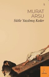 Sütle Yazılmış Keder - Şey Kitap