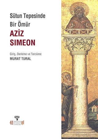 Sütun Tepesinde Bir Ömür Aziz Simeon - Arkeoloji ve Sanat Yayınları