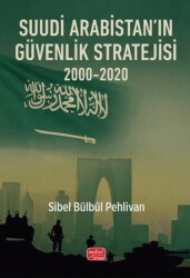 Suudi Arabistan’ın Güvenlik Stratejisi 2000-2020 - Nobel Bilimsel Eserler