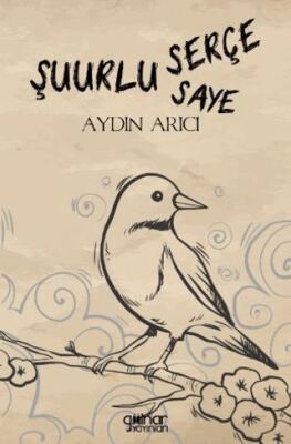 Şuurlu Serçe Şuurun Sâyesi - 1