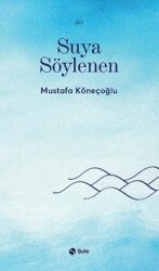 Suya Söylenen - Şule Yayınları
