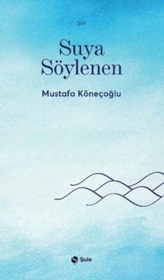 Suya Söylenen - 1