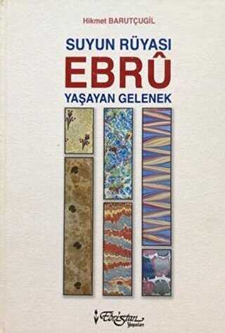 Suyun Rüyası Ebru - Yaşayan Gelenekler - Ebristan Yayınları