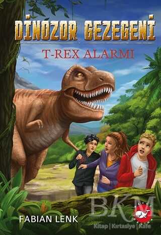 T-Rex Alarmı - Dinozor Gezegeni 1 - Beyaz Balina Yayınları