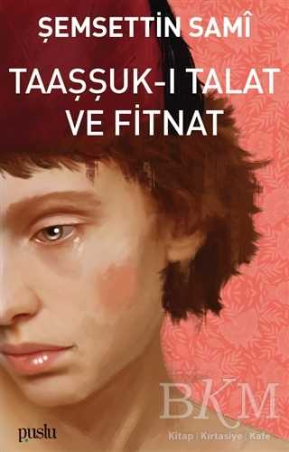 Taaşşuk-ı Talat ve Fitnat - Puslu Yayıncılık