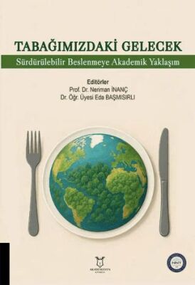 Tabağımızdaki Gelecek: Sürdürebilir Beslenmeye Akademik Yaklaşım - 1