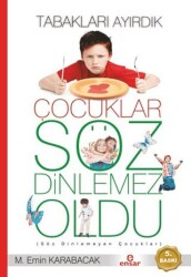 Tabakları Ayırdık Çocuklar Söz Dinlemez Oldu - Ensar Neşriyat