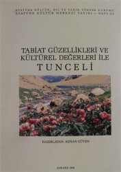 Tabiat Güzellikleri ve Kültürel Değerleri İle Tunceli - Atatürk Kültür Merkezi Yayınları
