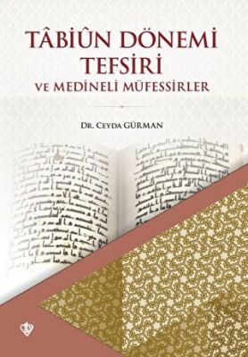 Tabiun Dönemi Tefsiri ve Medineli Müfessirler - 1