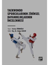 Taekwondo Sporcularının Zihinsel Dayanıklıklarının İncelenmesi - Gazi Kitabevi
