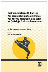 Taekwondocularda 12 Haftalık Kor Egzersizlerinin Statik Denge Kor Kuvveti Anaerobik Güç Sürat ve Çev - Gazi Kitabevi