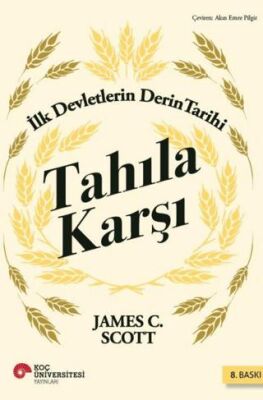 Tahıla Karşı - İlk Devletlerin Derin Tarihi - 1