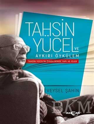 Tahsin Yücel ve Aykırı Öykülem - Akçağ Yayınları