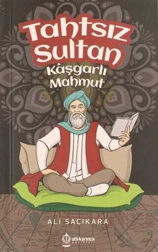 Tahtsız Sultan Kaşgarlı Mahmut - Atlı Karınca Yayınları
