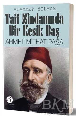 Taif Zindanında Bir Kesik Baş - Ahmet Mithat Paşa - Herdem Kitap