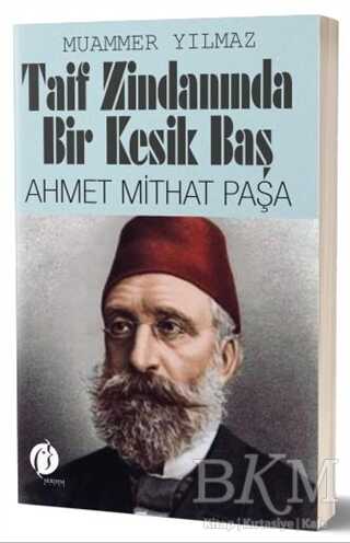 Taif Zindanında Bir Kesik Baş - Ahmet Mithat Paşa