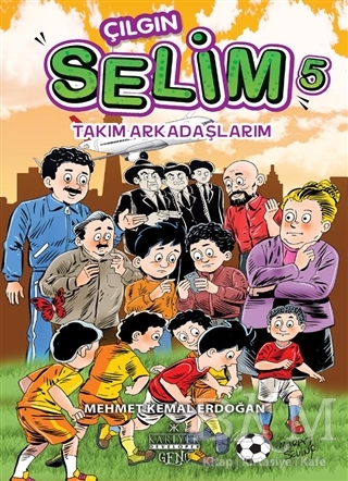 Takım Arkadaşlarım - Çılgın Selim 5 - Kariyer Yayınları