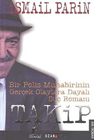 Takip : Bir Polis Muhabirinin Gerçek Olaylara Dayalı Suç Romanı - Ozan Yayıncılık