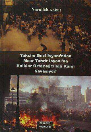 Taksim Gezi İsyanı`ndan Mısır Tahrir İsyanı`na Halklar Ortaçağcılığa Karşı Savaşıyor!