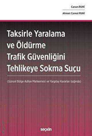 Taksirle Yaralama ve Öldürme Trafik Güvenliğini Tehlikeye Sokma Suçu - Seçkin Yayıncılık