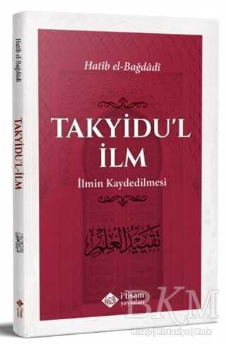 Takyidu`l İlm - İlmin Kaydedilmesi - İtisam Yayınları