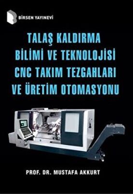 Talaş Kaldırma Bilimi ve Teknolojisi CNC Takım Tezgahları ve Üretim Otomasyonu kapağı