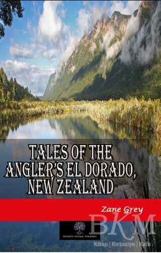 Tales of the Angler’s El Dorado, New Zealand