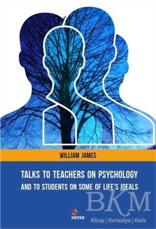Talks To Teachers On Psychology: And To Students On Some Of Life`s Ideals