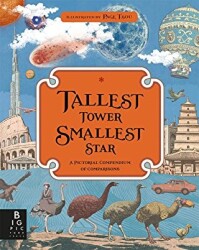 Tallest Tower Smallest Star: A Pictorial Compendium of Comparisons - Bıg Pictures Press