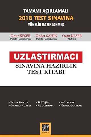Tamamı Açıklamalı 2018 Test Sınavına Yönelik Hazırlanmış Uzlaştırmacı Sınavına Hazırlık Test Kitabı - Gazi Kitabevi