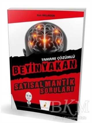 Pelikan Tıp Teknik Yayıncılık Tamamı Çözümlü Beyin Yakan Sayısal Mantık Soruları - Pelikan Tıp Teknik Yayıncılık