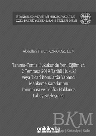 Tanıma-Tenfiz Hukukunda Yeni Eğilimler: 2 Temmuz 2019 Tarihli Hukuki veya Ticari Konularda Yabancı Mahkeme Kararlarının Tanınması ve Tenfizi Hakkında Lahey Sözleşmesi - 1