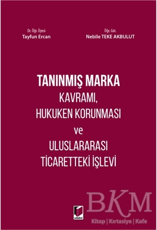 Tanınmış Marka Kavramı, Hukuken Korunması ve Uluslararası Ticaretteki İşlevi - Adalet Yayınevi