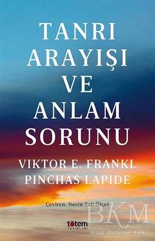 Tanrı Arayışı Ve Anlam Sorunu - Totem Yayıncılık